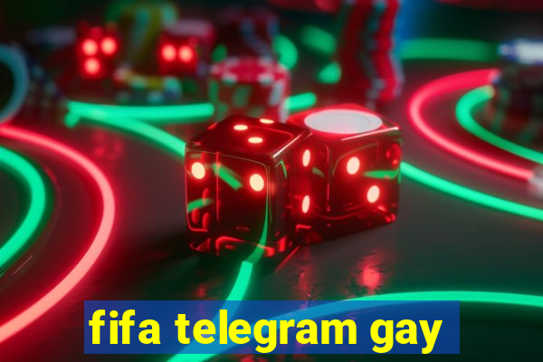 fifa telegram gay